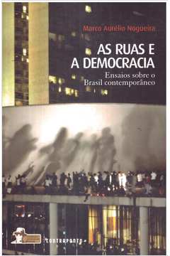 As Ruas e a Democracia: Ensaios Sobre o Brasil Contemporâneo