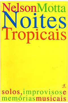 Noites Tropicais: Solos, Improvisos e Memo�rias Musicais