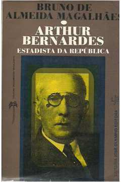 Arthur Bernardes Estadista da República