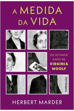 A Medida da Vida - os últimos Anos de Virginia Woolf