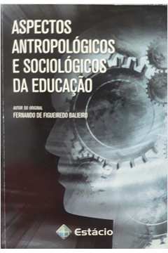 Aspectos Antropológicos e Sociológicos da Educação