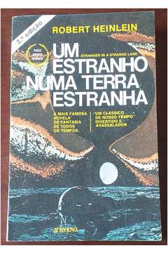 Um Estranho Numa Terra Estranha by Robert A. Heinlein