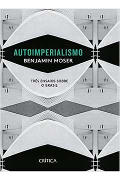 Autoimperialismo - Tres Ensaios Sobre o Brasil