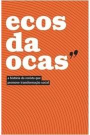Ecos da Ocas - a História da Revista Que Promove Transformações Social