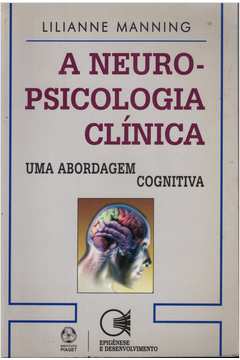 A Neuro-psicologia Clínica: uma Abordagem Cognitiva