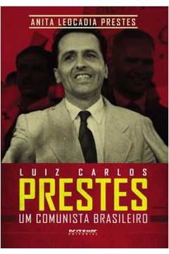 Luiz Carlos Prestes um Comunista Brasileiro