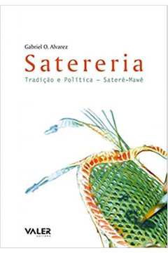 Satereria: Tradição e Política Sateré-mawé
