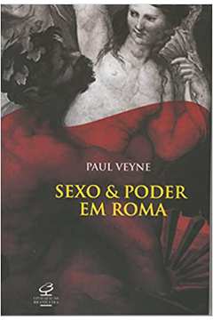 Sexo & Poder Em Roma