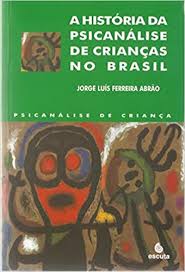 A História da Psicanálise de Crianças no Brasil