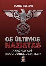 Os últimos Nazistas: a Caçada aos Seguidores de Hitler
