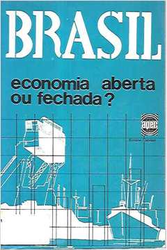 Brasil: Economia Aberta Ou Fechada?