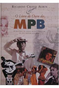O Livro de Ouro da Mpb: a Historia de Nossa Musica Popular