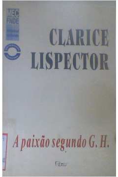A Paixão Segundo G. H. de Clarice Lispector - Livro - WOOK