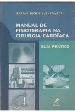 Manual de Fisioterapia na Cirurgia Cardíaca - Guia Prático