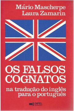 Os Falsos Cognatos- na Tradução do Inglês para o Português