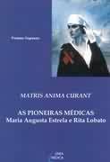 Matris Anima Curant - as Pioneiras Médicas