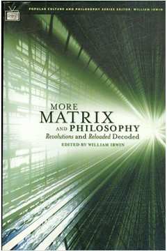 Livro: More Matrix and Philosophy: Revolutions and Reloaded