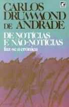  De Notícias e Não-notícias Faz-se a Crônica Carlos Drummond de Andrade