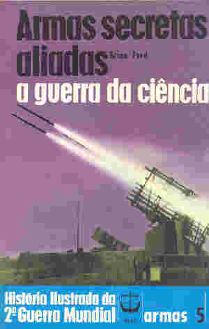 Armas Secretas Aliadas - a Guerra da Ciência - Armas 5