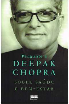 Pergunte a Deepak Chopra Sobre Saude e Bem Estar
