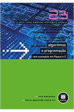 Algoritmos e Programação Com Exemplos Em Pascal e C