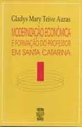 Modernização Econômica e Formação do Professor Em Santa Catarina