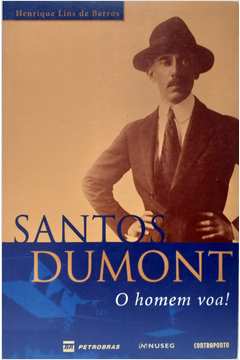 Santos Dumont - o Homem Que Voa!
