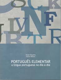 Português Elementar a Lingua Portuguesa no Dia a Dia