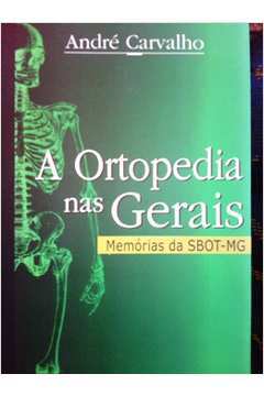 A Ortopedia Nas Gerais Memórias da Sbot-mg
