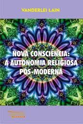 Nova Consciência: a Autonomia Religiosa Pós-moderna