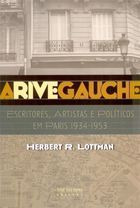 Rive Gauche - Escritores, Artistas e Políticos Em Paris