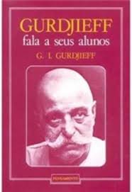 Gurdjieff Fala a Seus Alunos