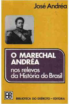 O Marechal Andréa nos Relevos da História do Brasil