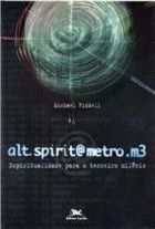 Alt Spirit Metro M3: Espiritualidade para o Terceiro Milênio