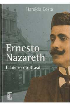 Ernesto Nazareth Pianeiro do Brasil