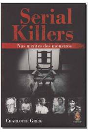 Serial Killers - Nas Mentes dos Monstros