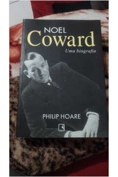 Noel Coward - uma Biografia