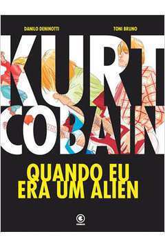 Kurt Cobain - Quando Eu era um Alien