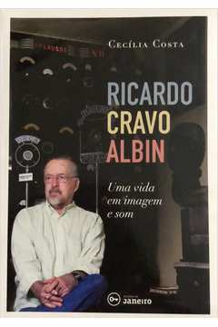 Ricardo Cravo Albin uma Vida Em Imagem e Som