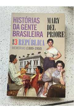 Histórias da Gente Brasileira República Memórias 1889 1950 Vol 3