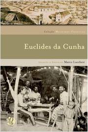 Euclides da Cunha - Coleção Melhores Crônicas
