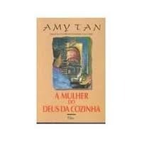 A Mulher Do Deus Da Cozinha - Amy Tan - Traça Livraria e Sebo