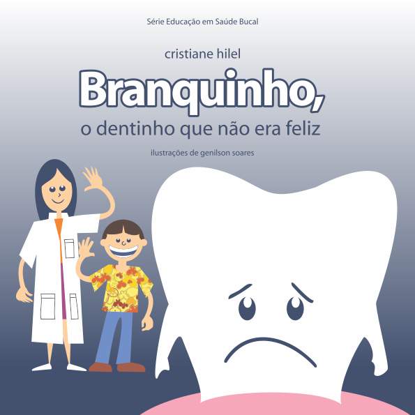 Branquinho, o Dentinho Que Não era Feliz - Educação Em Saúde Bucal