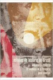 Estudos de História do Brasil - Volume I: Colônia