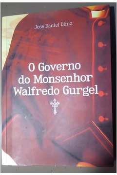 O Governo do Monsenhor Walfredo Gurgel