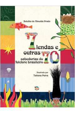 7 Lendas e Outras 70 Sabedorias do Folclore Brasileiro
