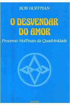 O Desvendar do Amor: Processo Hoffman da Quadrinidade