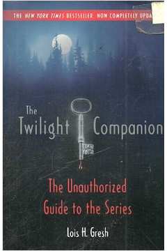 The Twilight Companion: the Unauthorized Guide to the Series