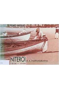 Niterói e a Fotografia: 1858-1958