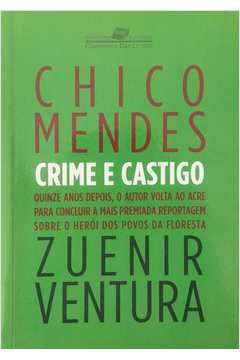 Chico Mendes - Crime e Castigo